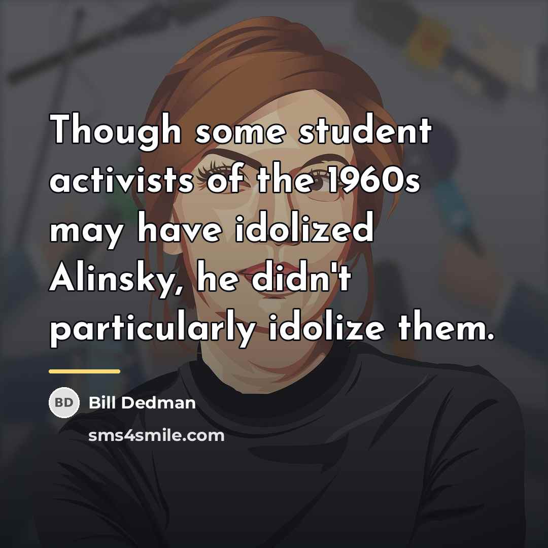 “Though some student activists of the 1960s may have idolized…” quote by Bill Dedman
