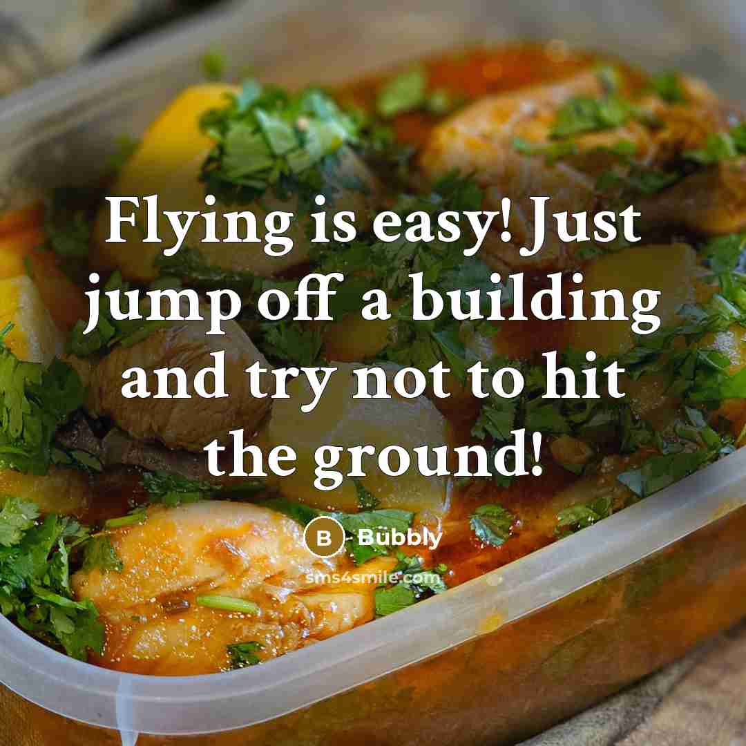 “Flying is easy! Just jump off a building and try not to hit the ground!” quote by Bubbly