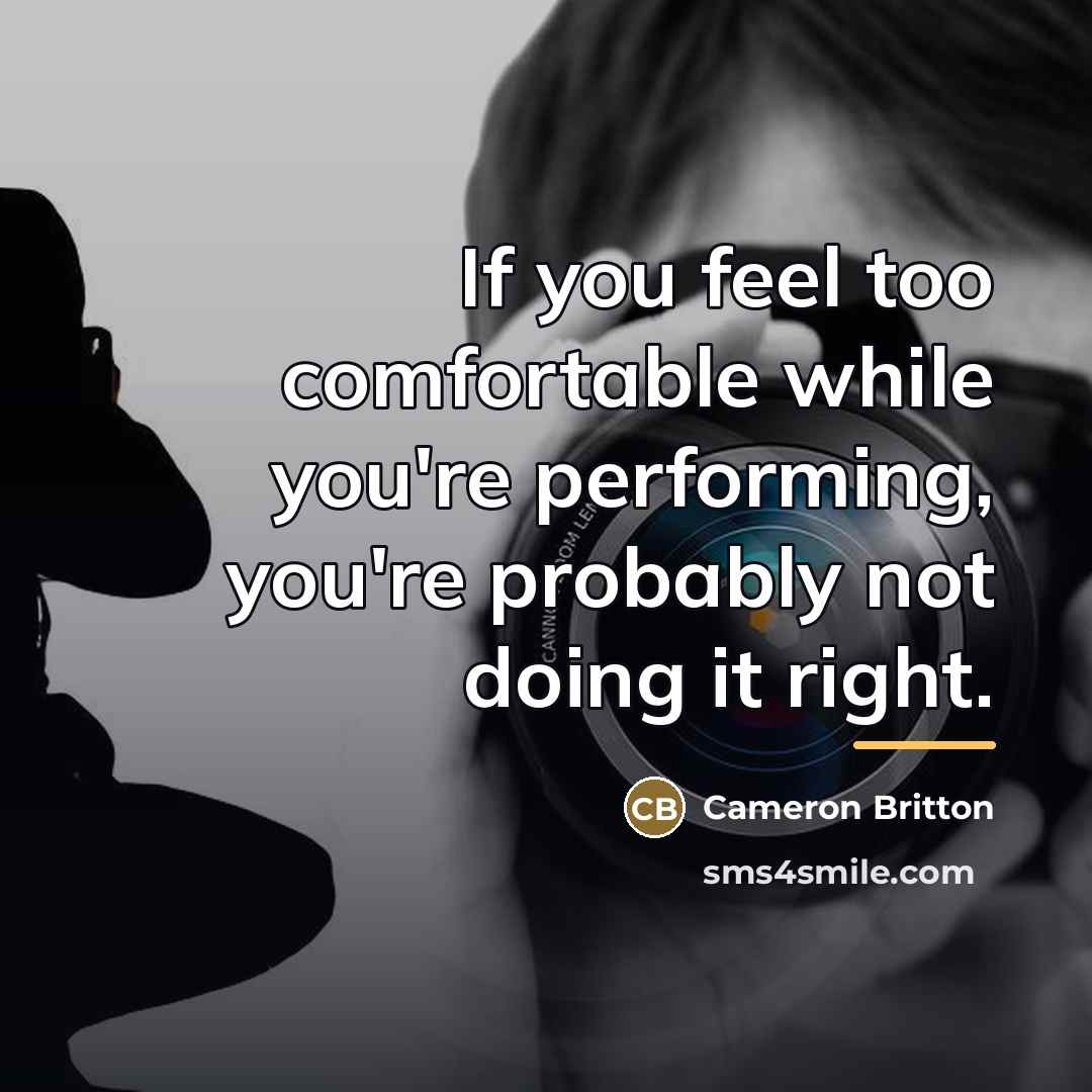 “If you feel too comfortable while you're performing, you're probably…” quote by Cameron Britton