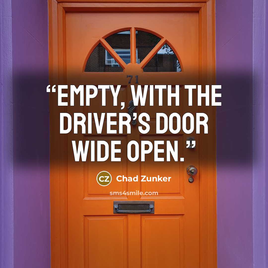 “empty, with the driver’s door wide open.” quote by Chad Zunker