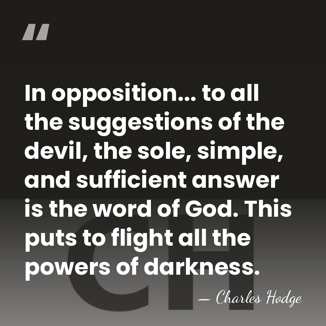 In opposition... to all the suggestions of the devil, the sole, simple,&hellip; - Charles Hodge