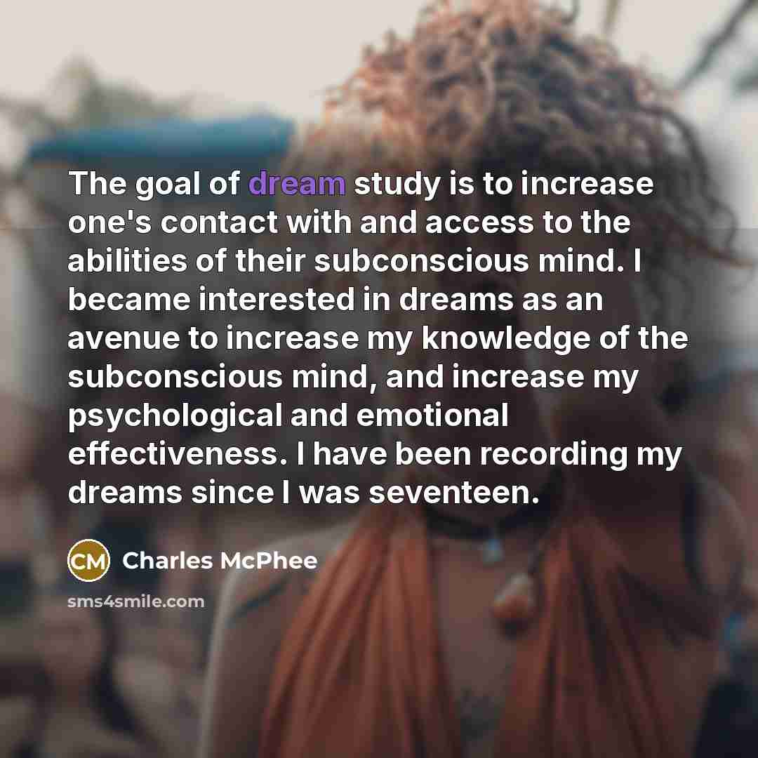 “The goal of dream study is to increase one's contact…” quote by Charles McPhee