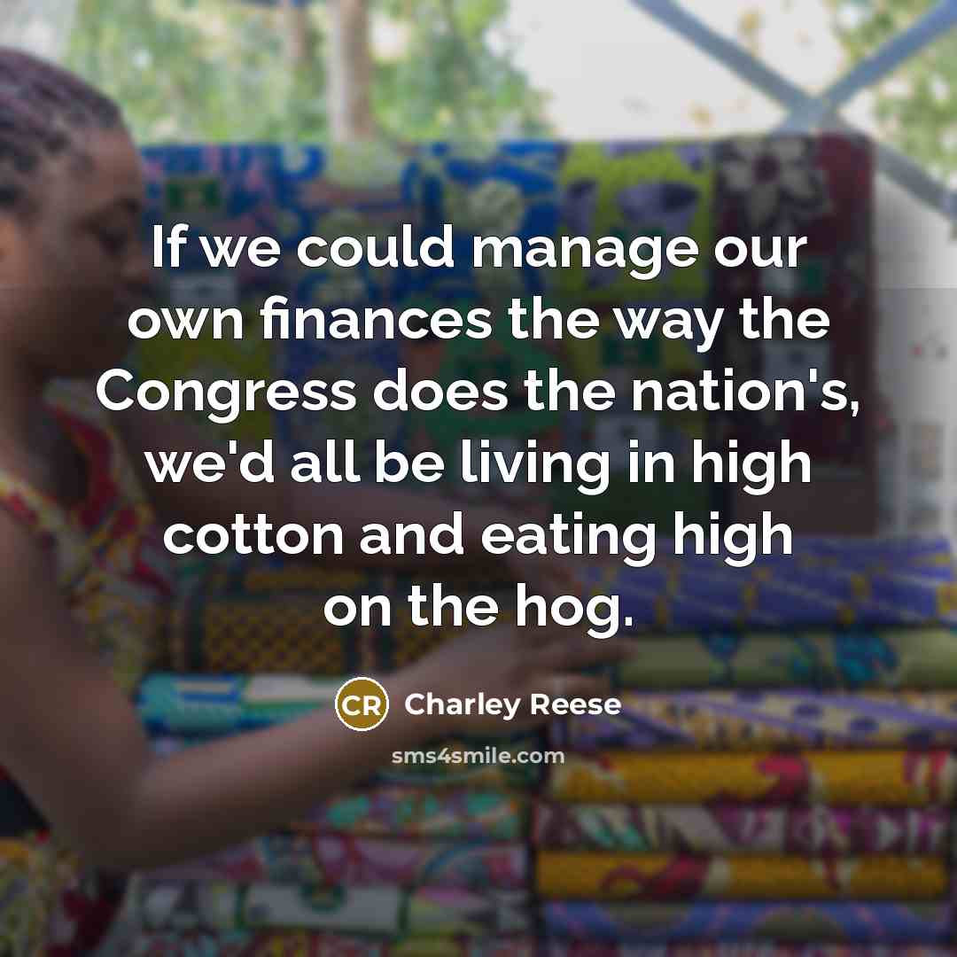 “If we could manage our own finances the way the…” quote by Charley Reese