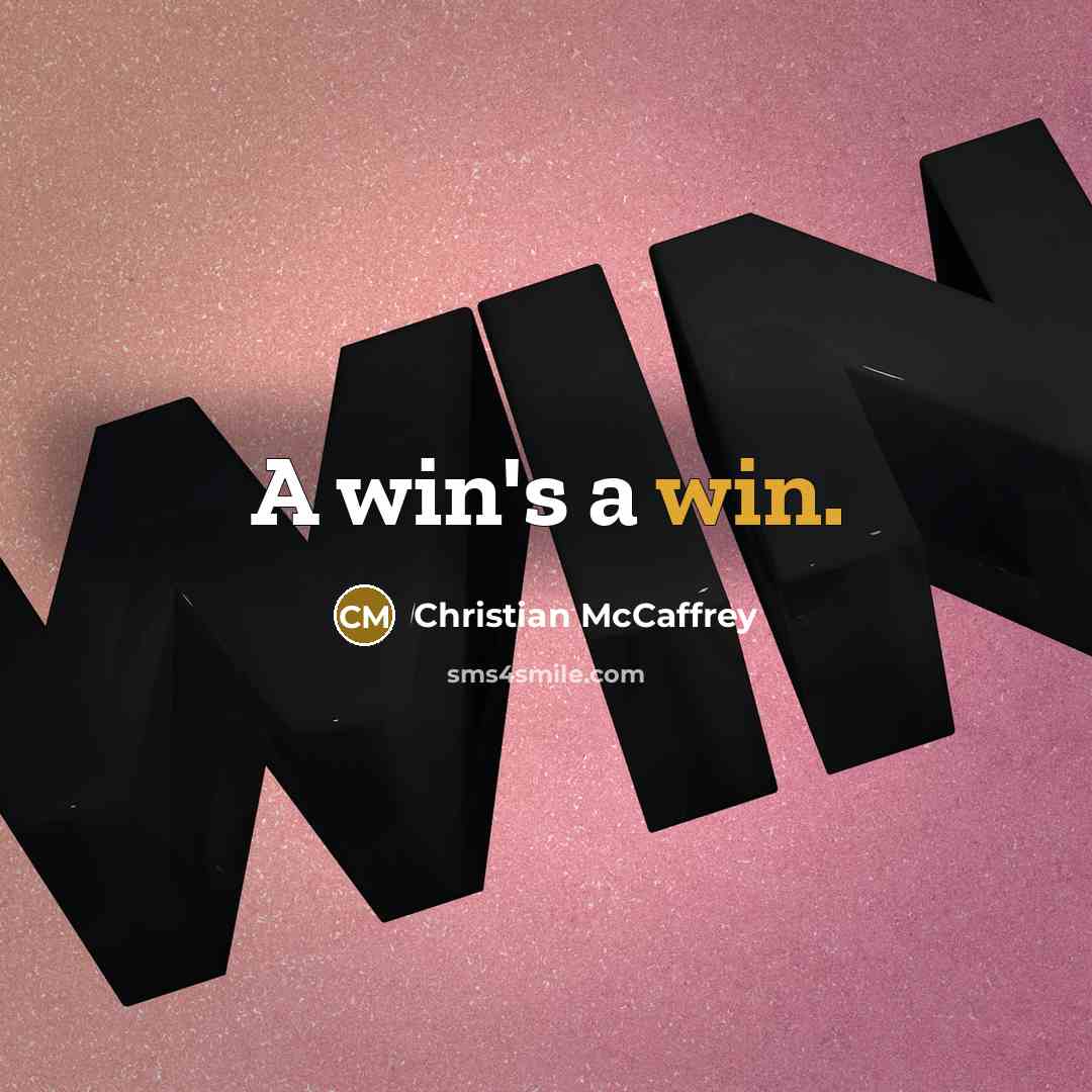 “A win's a win.” quote by Christian McCaffrey