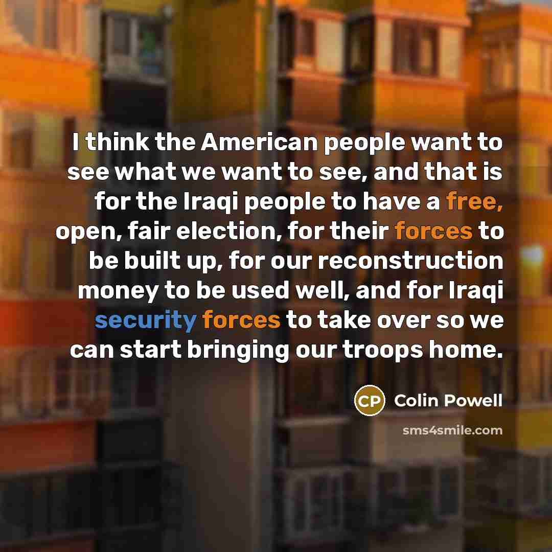 “I think the American people want to see what we…” quote by Colin Powell