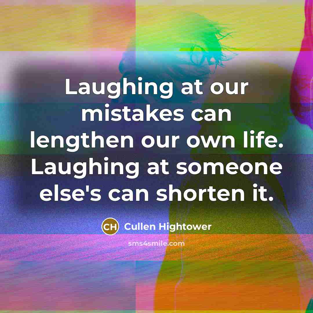 “Laughing at our mistakes can lengthen our own life. Laughing…” quote by Cullen Hightower