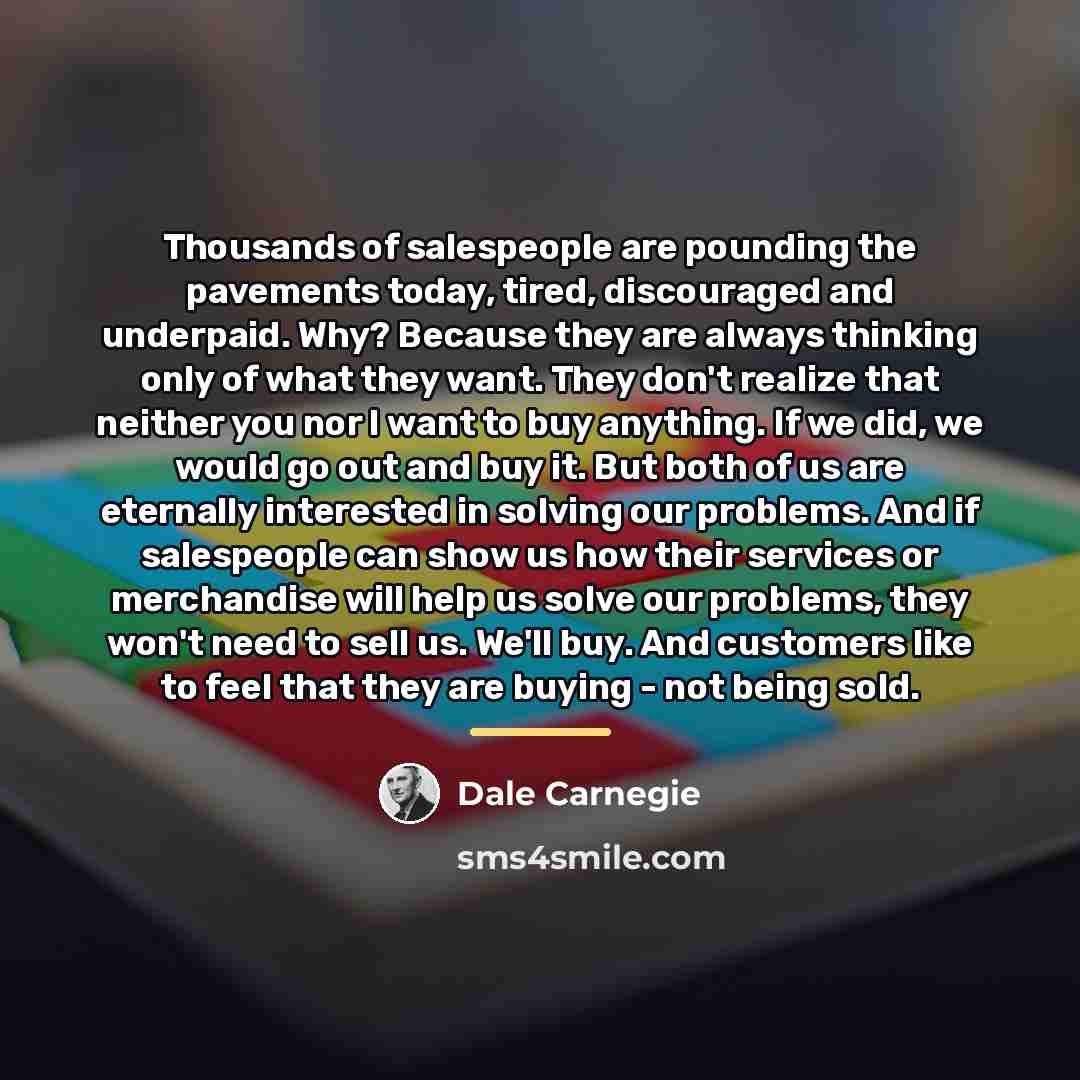 “Thousands of salespeople are pounding the pavements today, tired, discouraged…” quote by Dale Carnegie