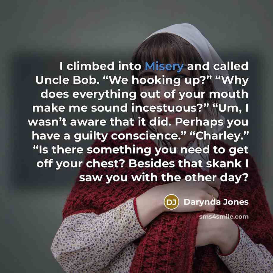 “I climbed into Misery and called Uncle Bob. “We hooking…” quote by Darynda Jones