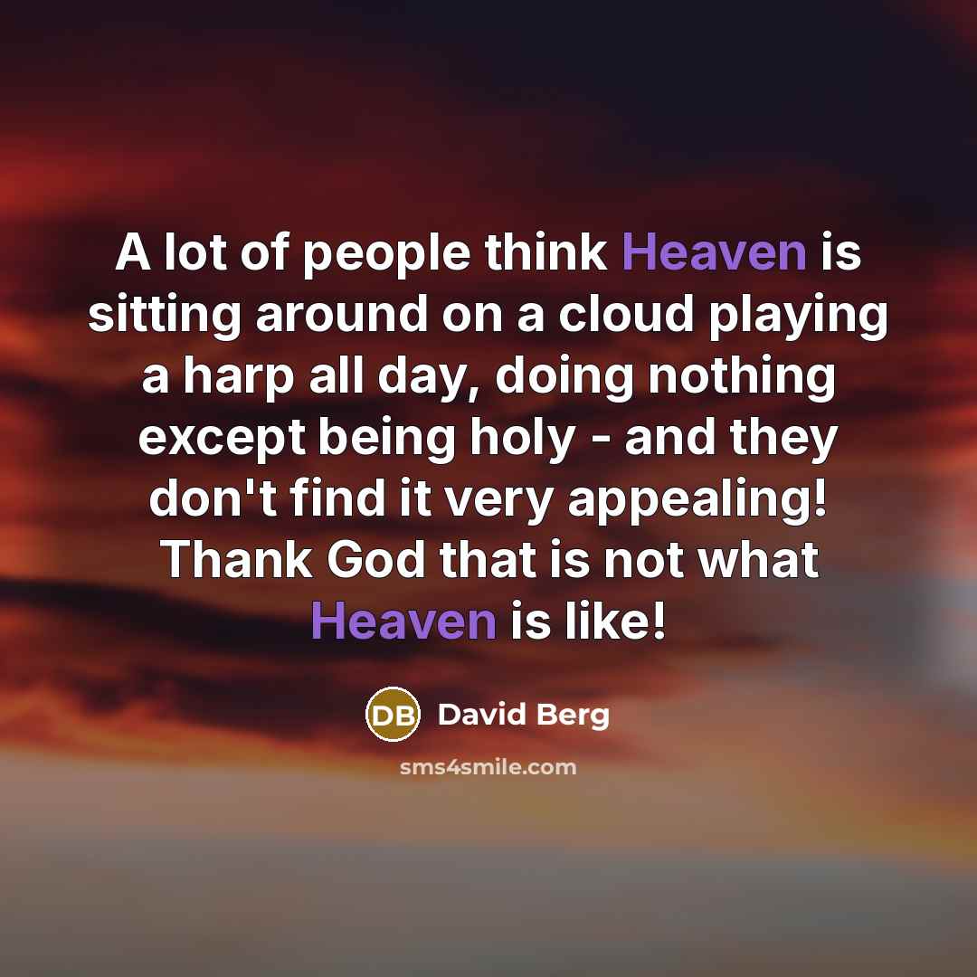 “A lot of people think Heaven is sitting around on…” quote by David Berg