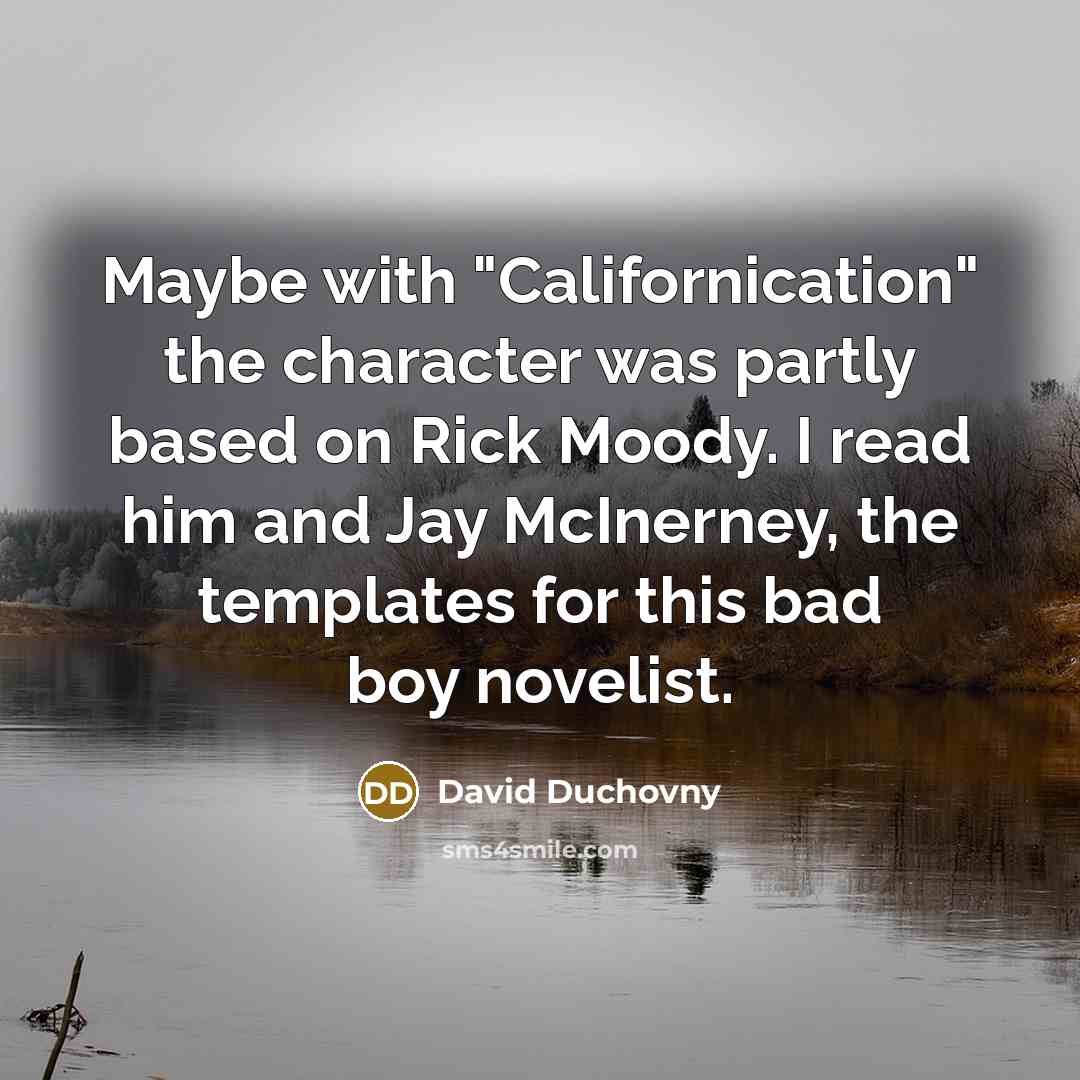 “Maybe with "Californication" the character was partly based on Rick…” quote by David Duchovny