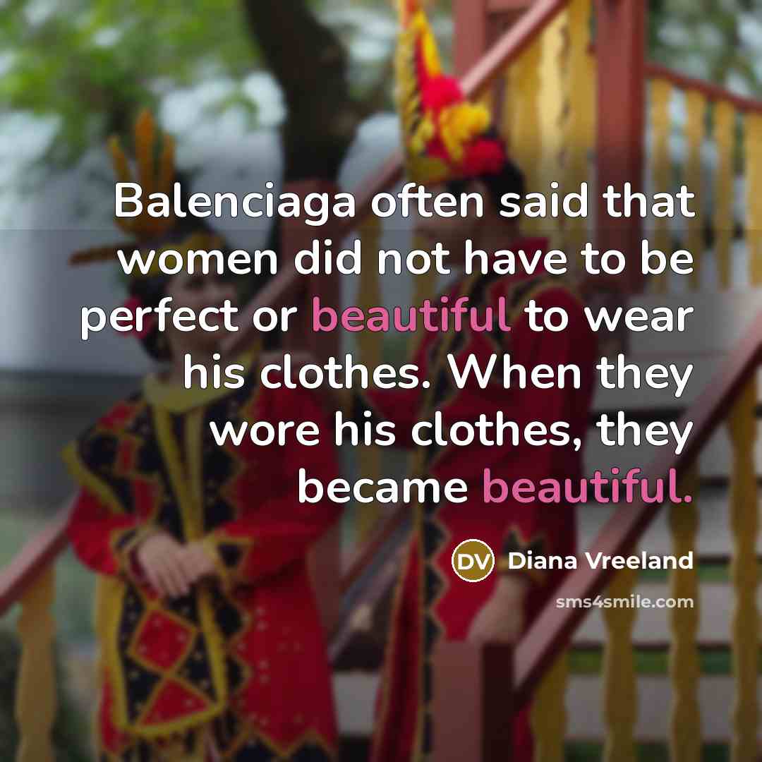 “Balenciaga often said that women did not have to be…” quote by Diana Vreeland