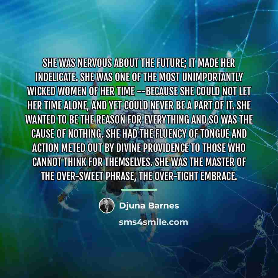 “She was nervous about the future; it made her indelicate.…” quote by Djuna Barnes