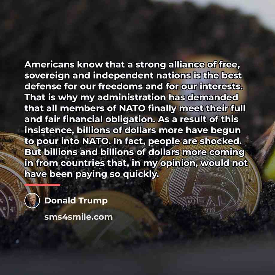 “Americans know that a strong alliance of free, sovereign and…” quote by Donald Trump