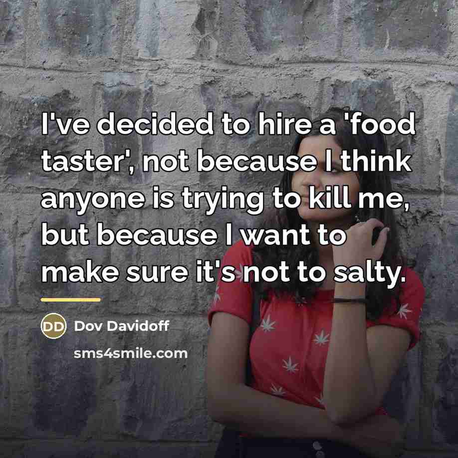 “I've decided to hire a 'food taster', not because I…” quote by Dov Davidoff
