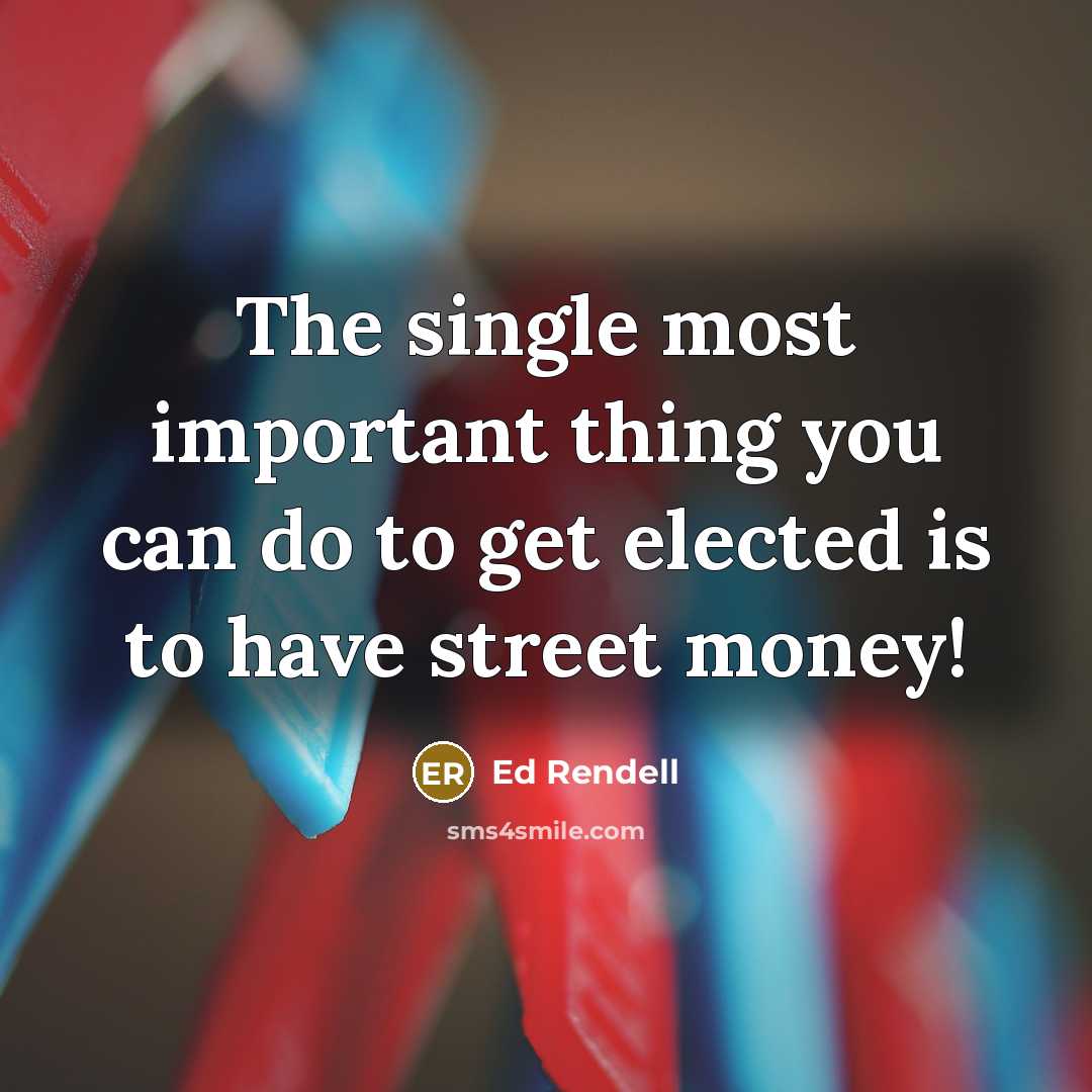 “The single most important thing you can do to get…” quote by Ed Rendell