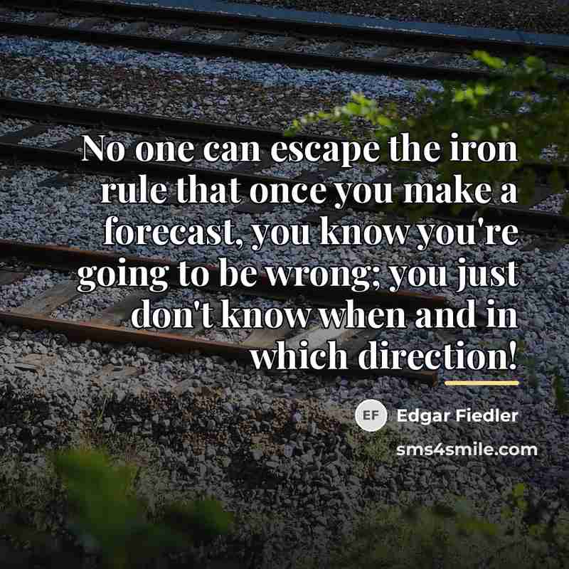 “No one can escape the iron rule that once you…” quote by Edgar Fiedler