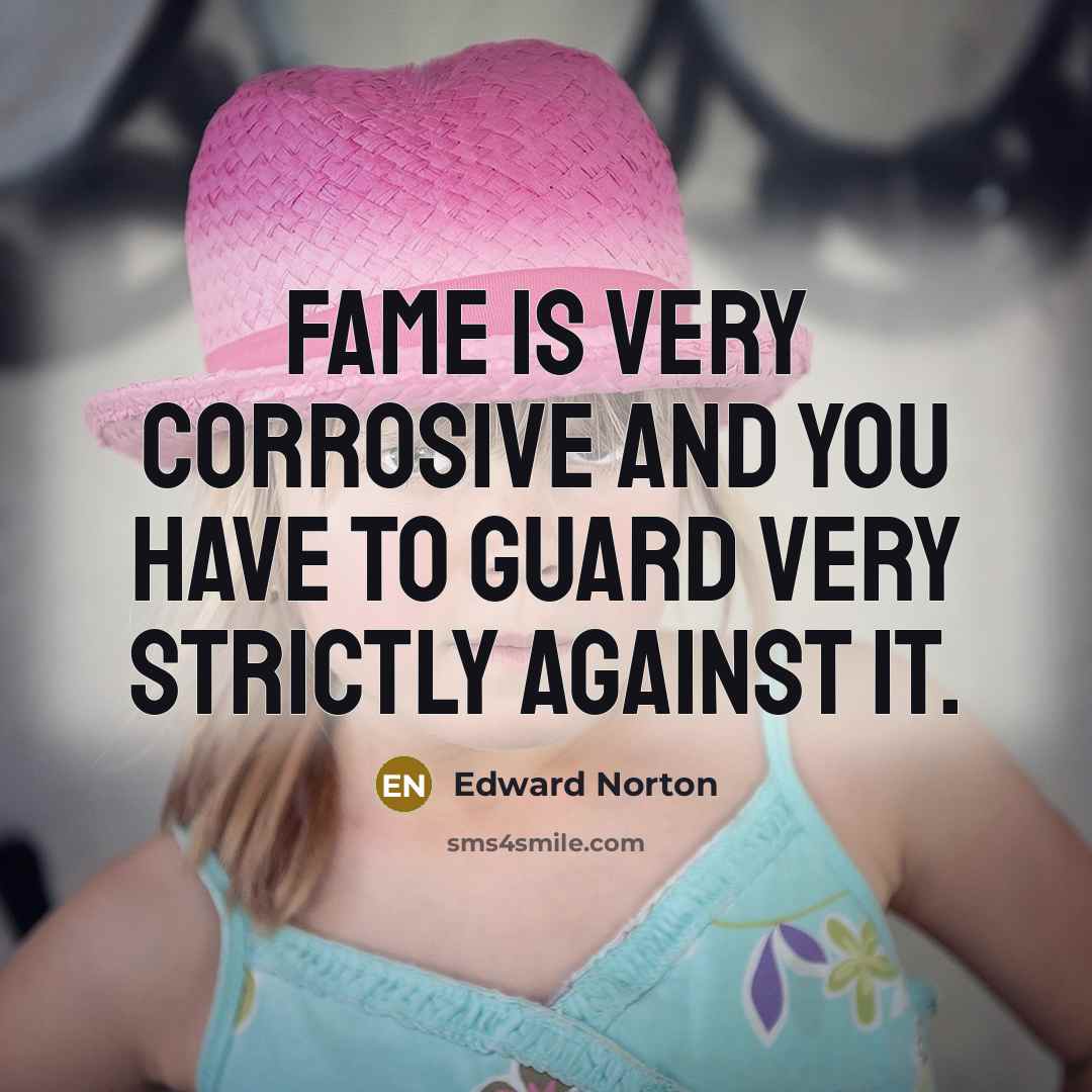 “Fame is very corrosive and you have to guard very…” quote by Edward Norton