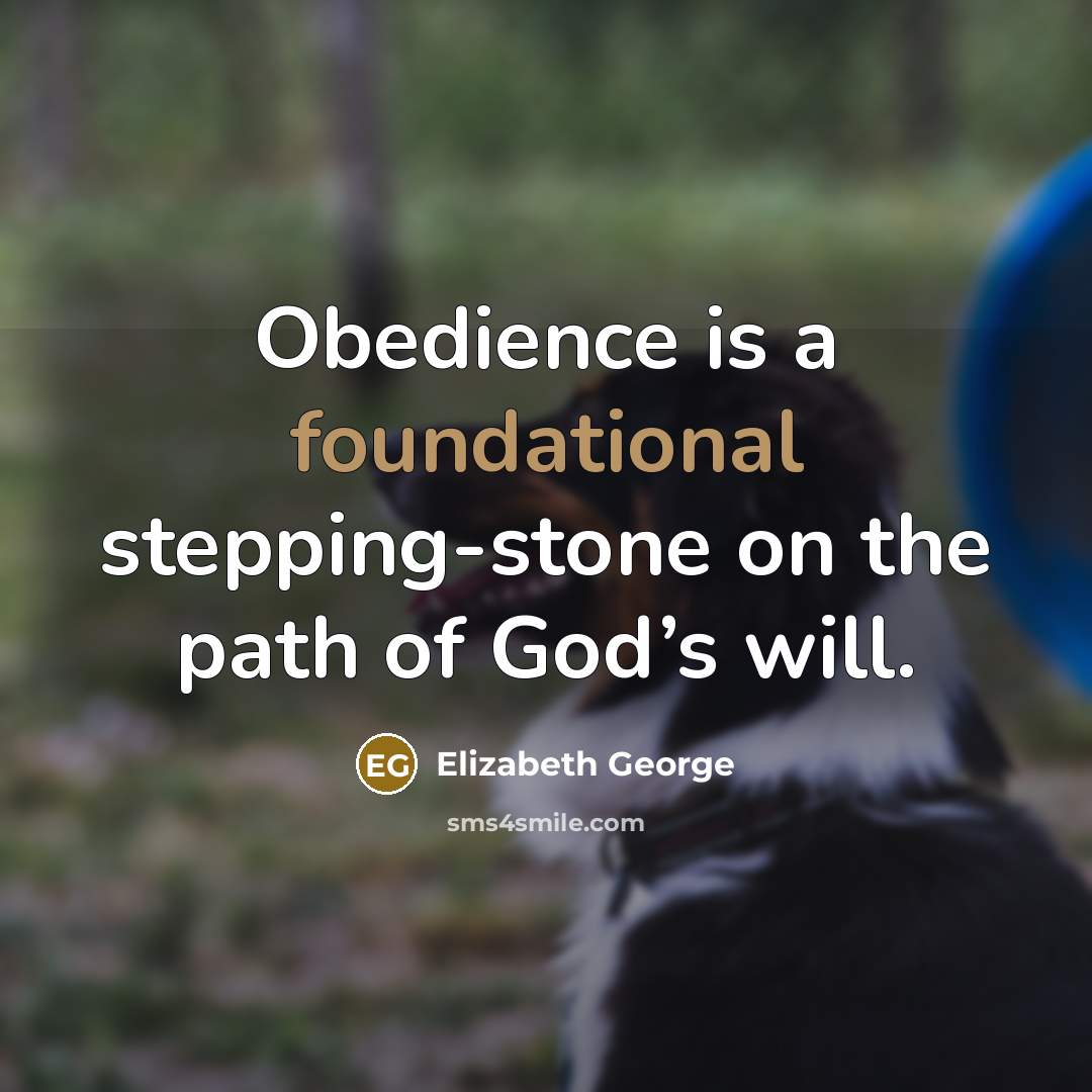 “Obedience is a foundational stepping-stone on the path of God’s…” quote by Elizabeth George