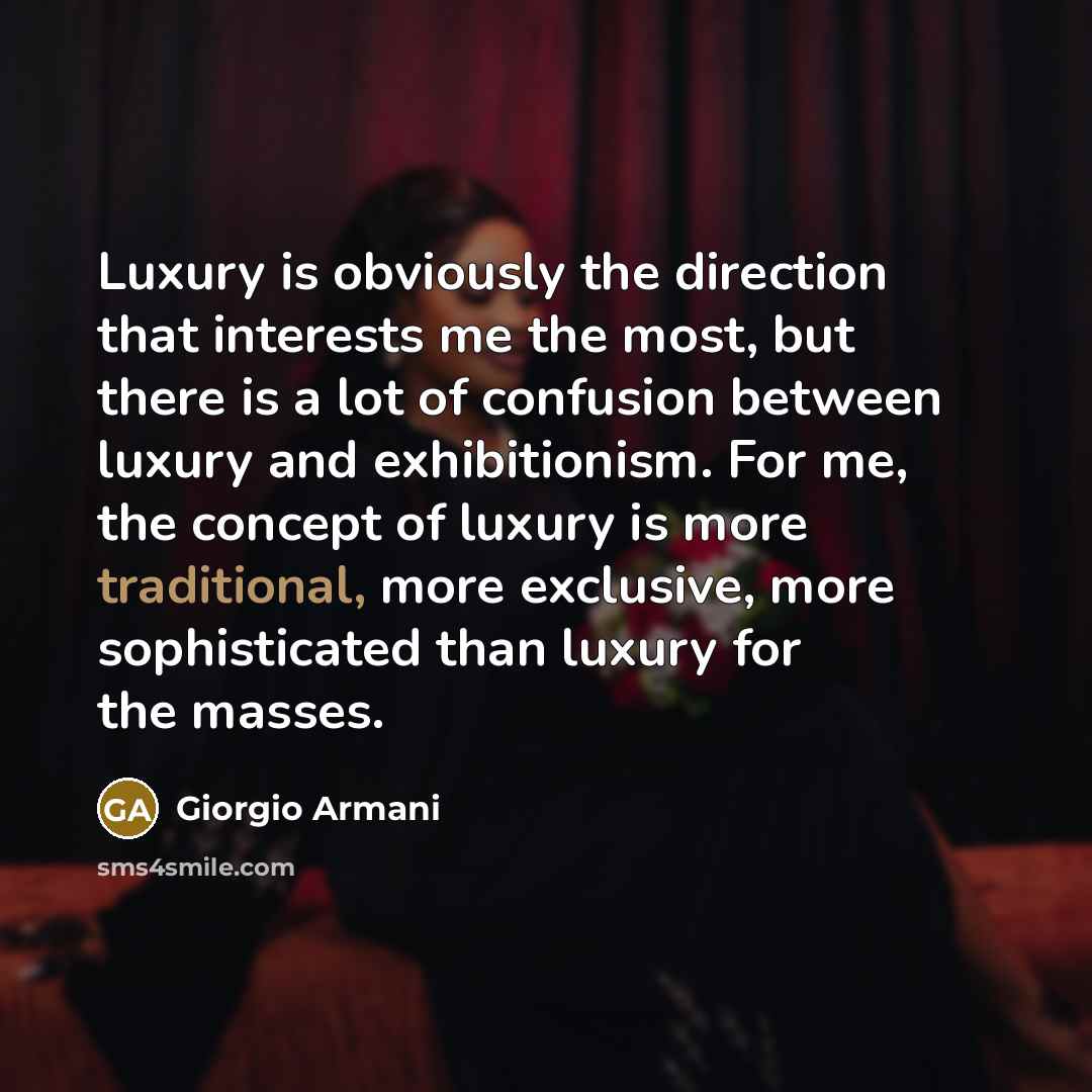 “Luxury is obviously the direction that interests me the most,…” quote by Giorgio Armani