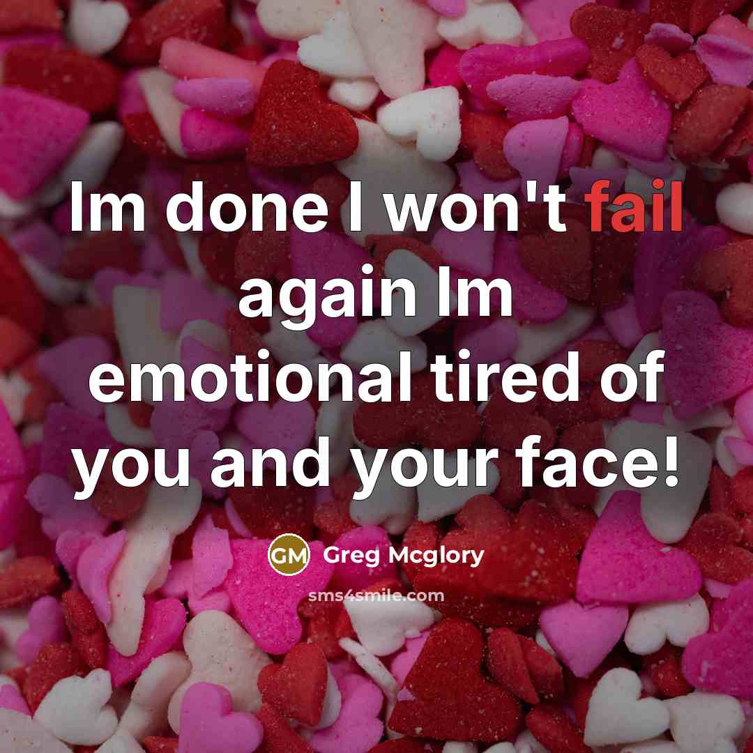 “Im done I won't fail again Im emotional tired of…” quote by Greg Mcglory