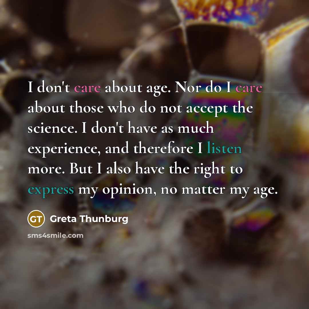 “I don't care about age. Nor do I care about…” quote by Greta Thunburg