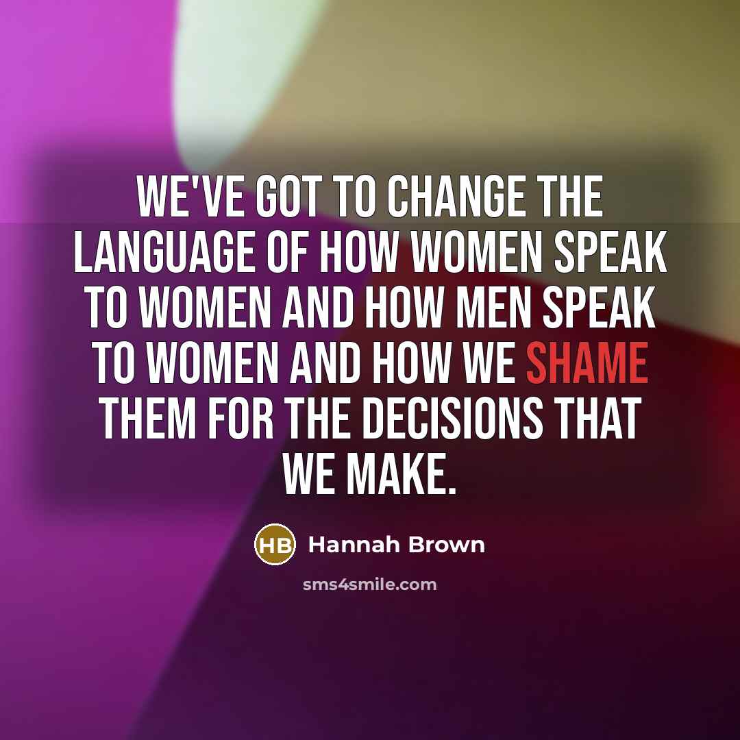 “We've got to change the language of how women speak…” quote by Hannah Brown