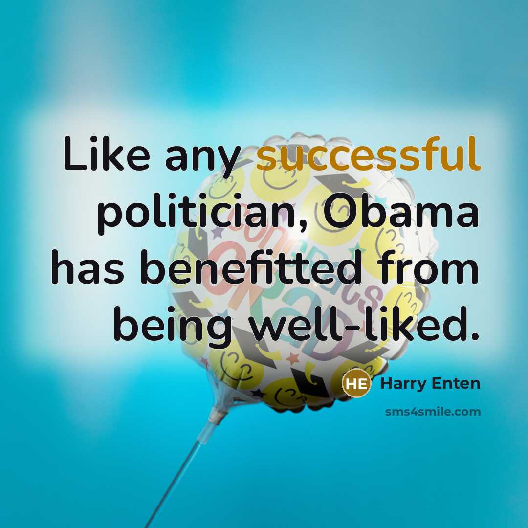 “Like any successful politician, Obama has benefitted from being well-liked.…” quote by Harry Enten