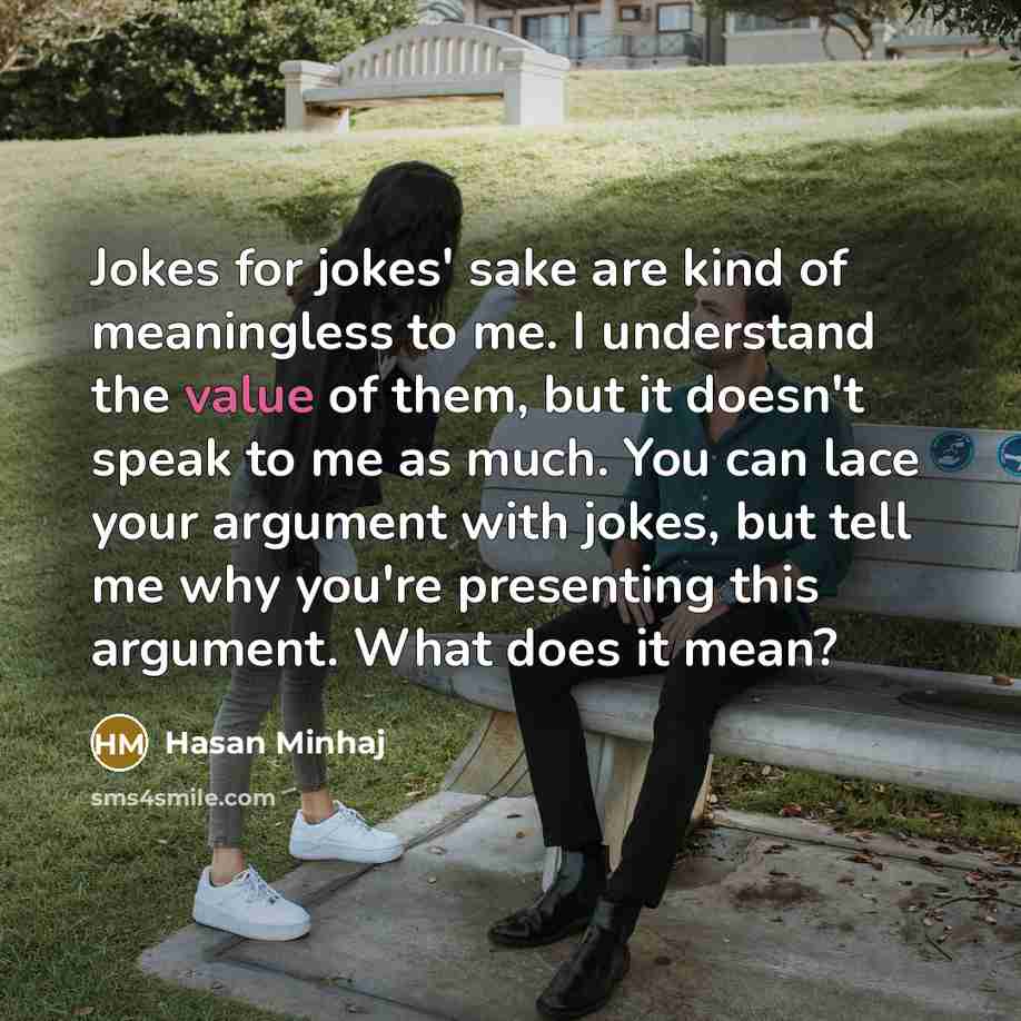 “Jokes for jokes' sake are kind of meaningless to me.…” quote by Hasan Minhaj