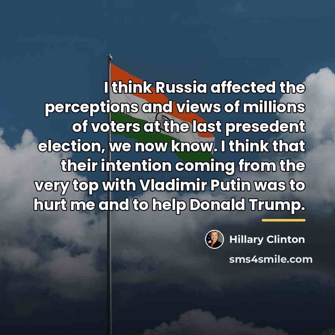 “I think Russia affected the perceptions and views of millions…” quote by Hillary Clinton