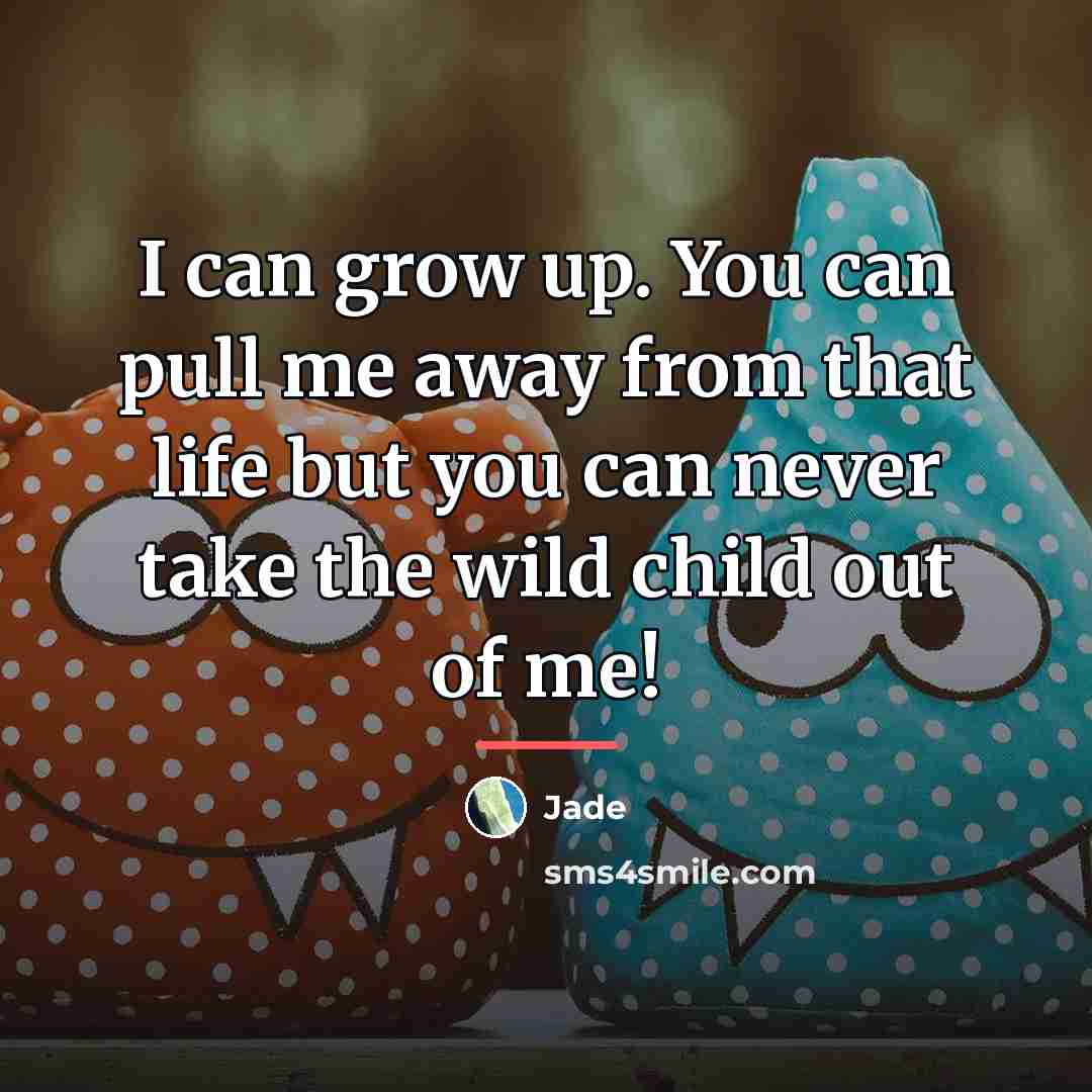 “I can grow up. You can pull me away from…” quote by Jade