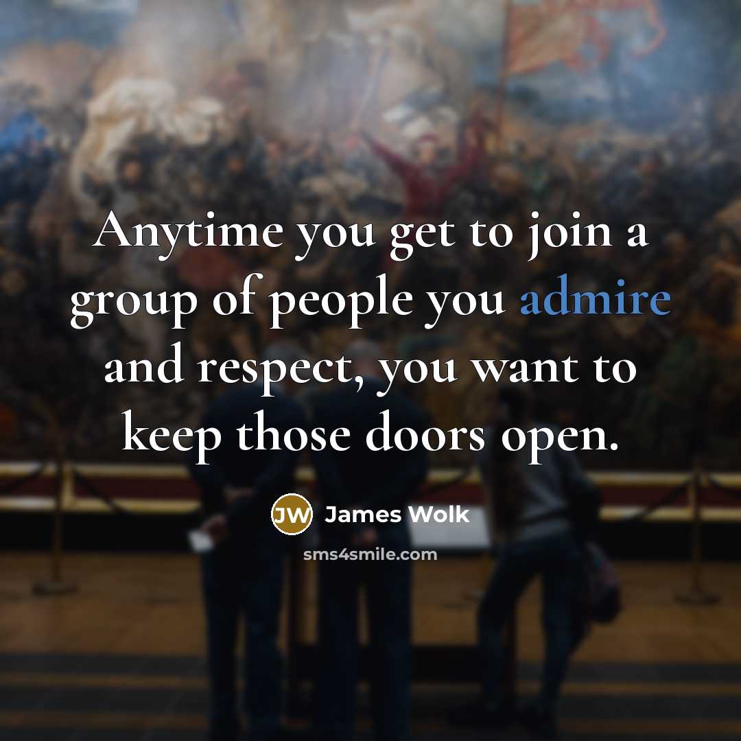 “Anytime you get to join a group of people you…” quote by James Wolk