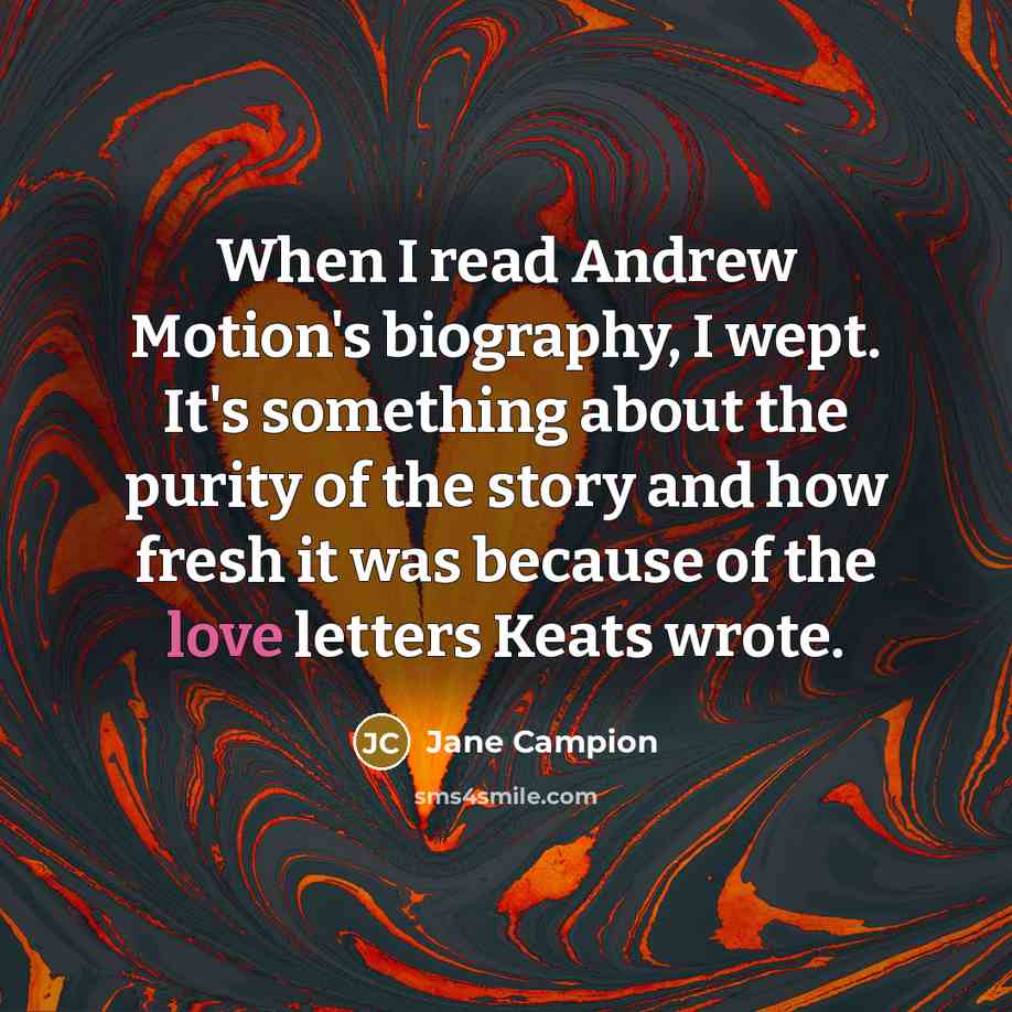 “When I read Andrew Motion's biography, I wept. It's something…” quote by Jane Campion