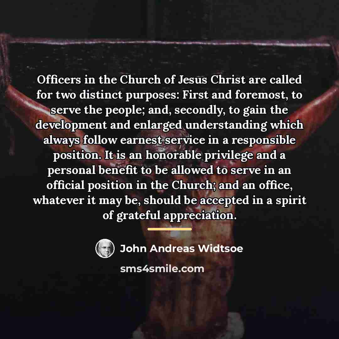 “Officers in the Church of Jesus Christ are called for…” quote by John Andreas Widtsoe