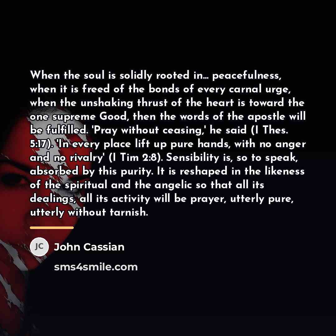 “When the soul is solidly rooted in... peacefulness, when it…” quote by John Cassian