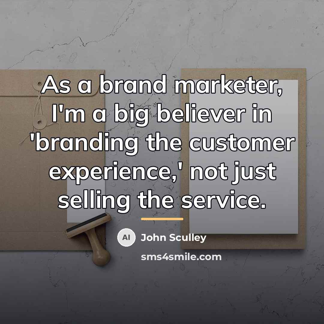 “As a brand marketer, I'm a big believer in 'branding…” quote by John Sculley