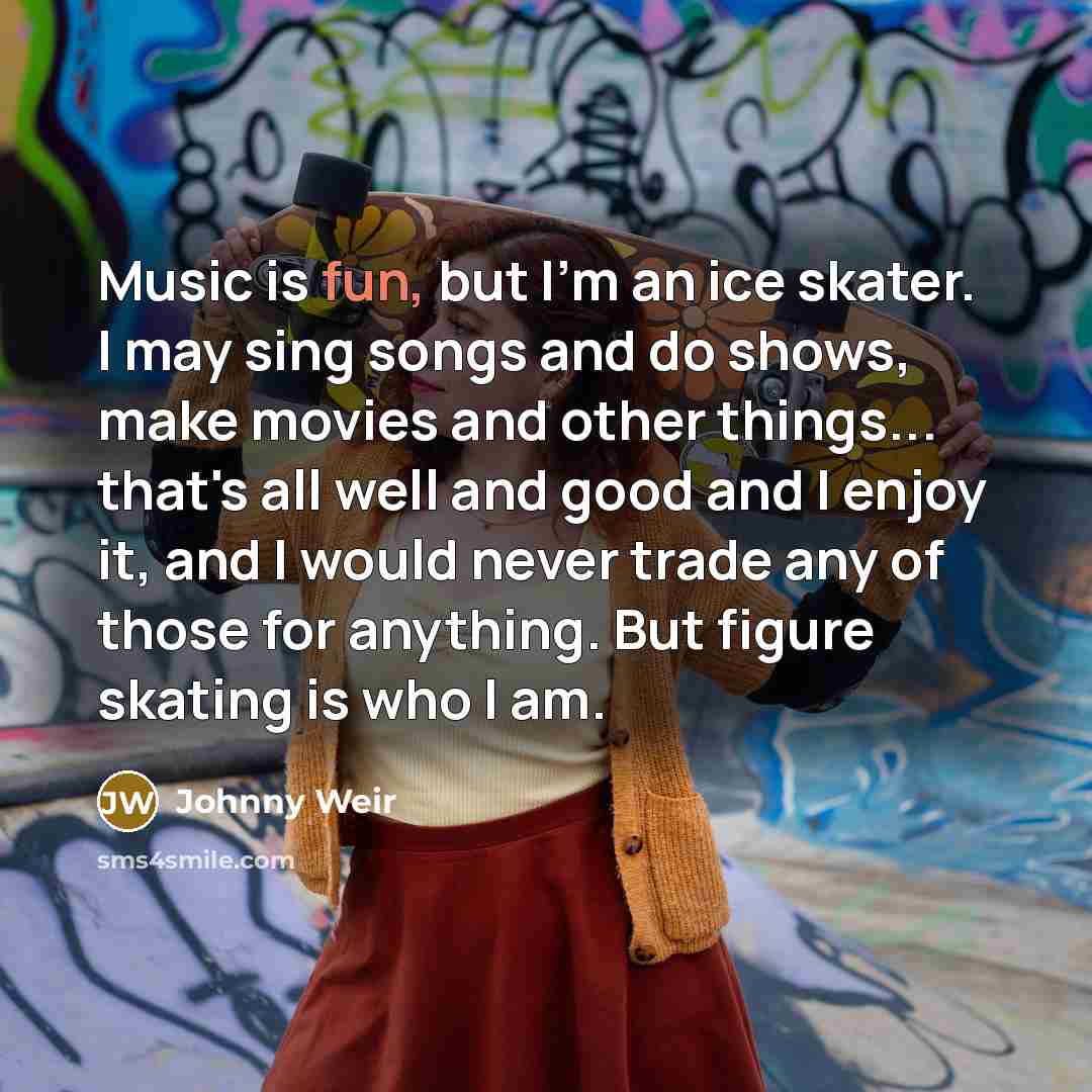 “Music is fun, but I'm an ice skater. I may…” quote by Johnny Weir