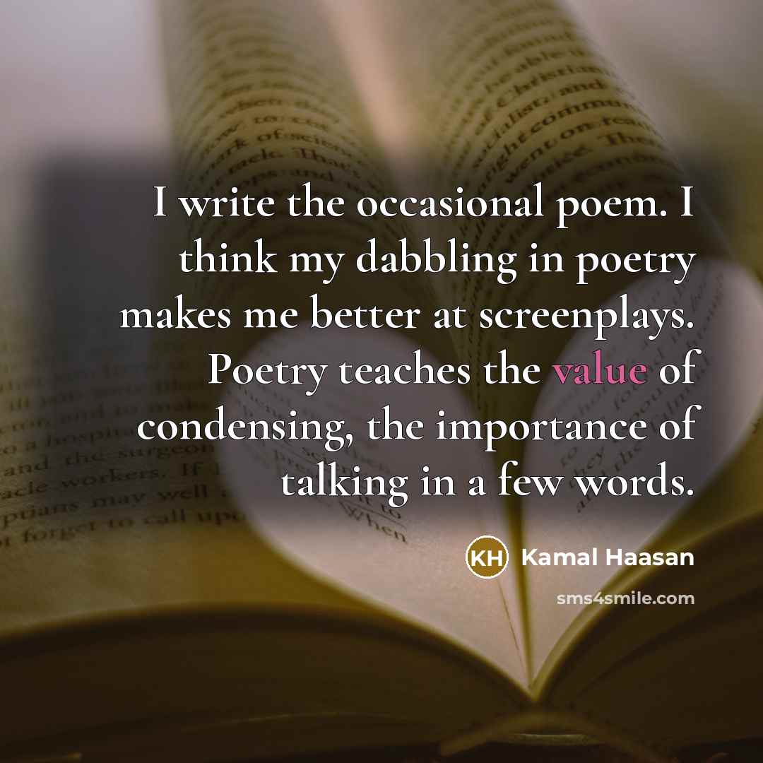 “I write the occasional poem. I think my dabbling in…” quote by Kamal Haasan