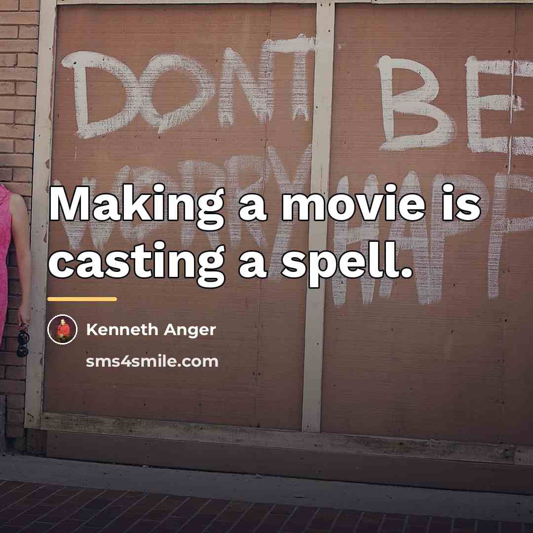 “Making a movie is casting a spell.…” quote by Kenneth Anger