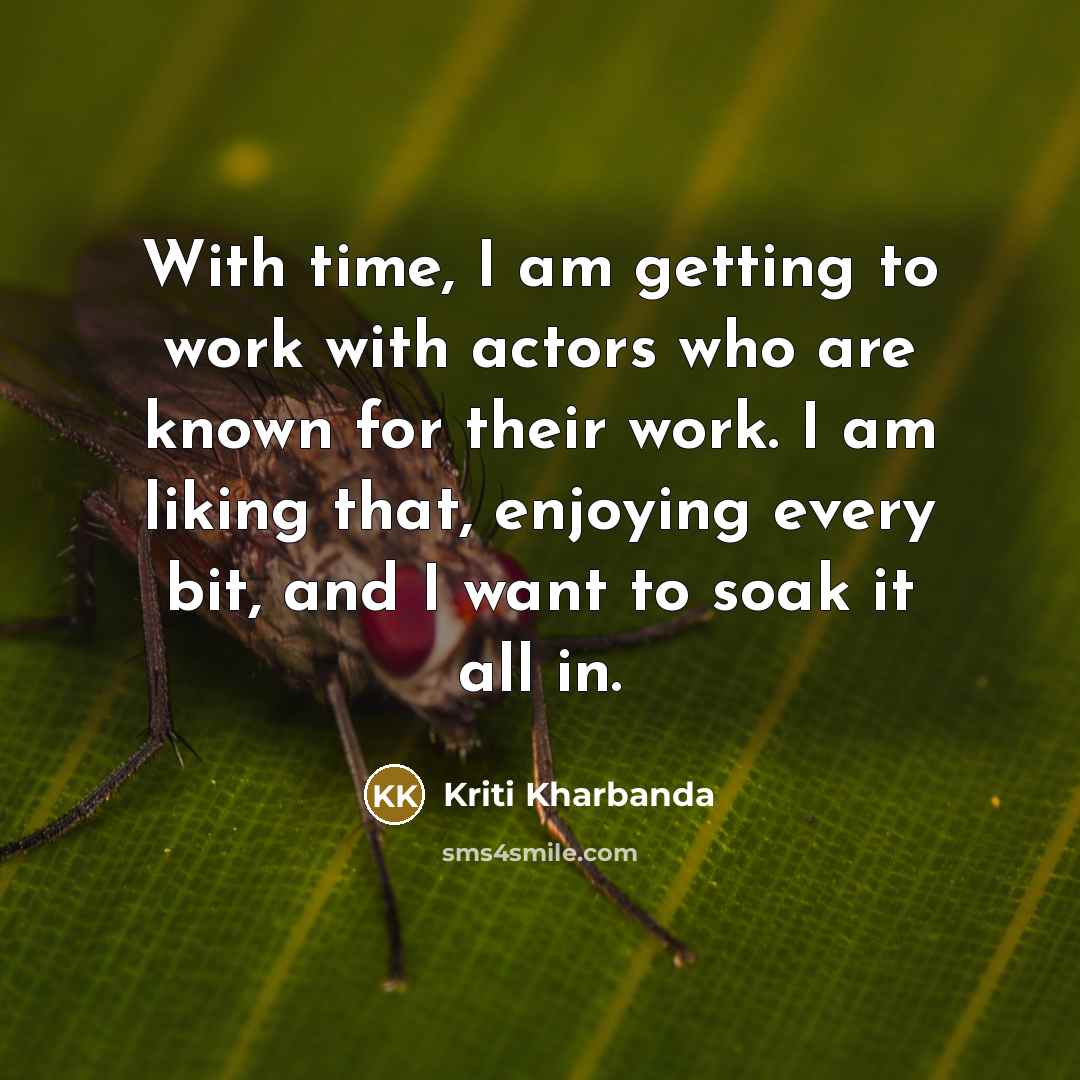 “With time, I am getting to work with actors who…” quote by Kriti Kharbanda