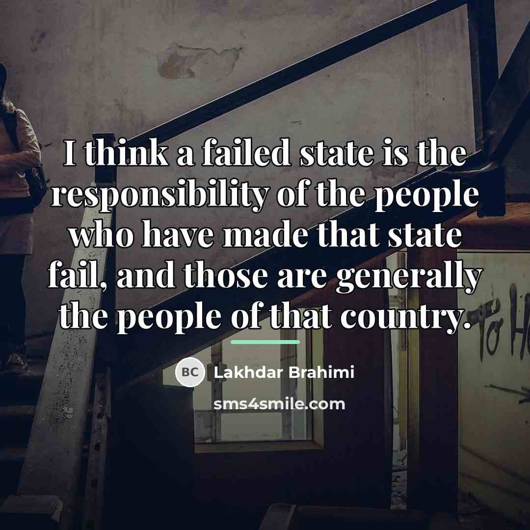 “I think a failed state is the responsibility of the…” quote by Lakhdar Brahimi