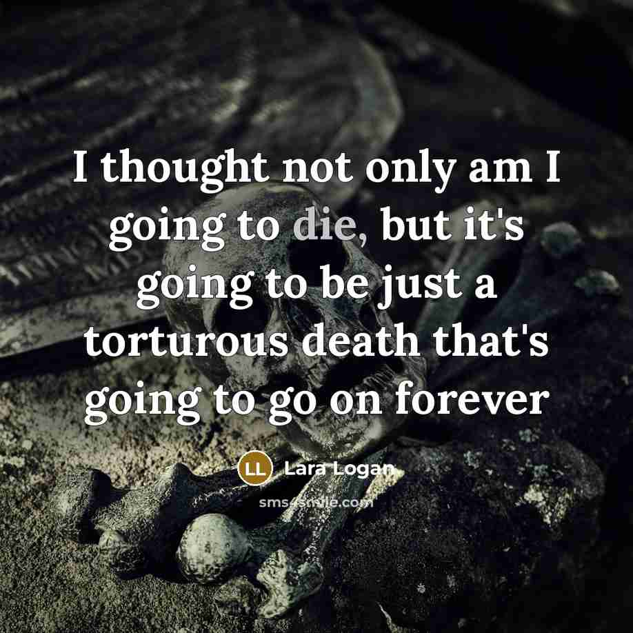 “I thought not only am I going to die, but…” quote by Lara Logan