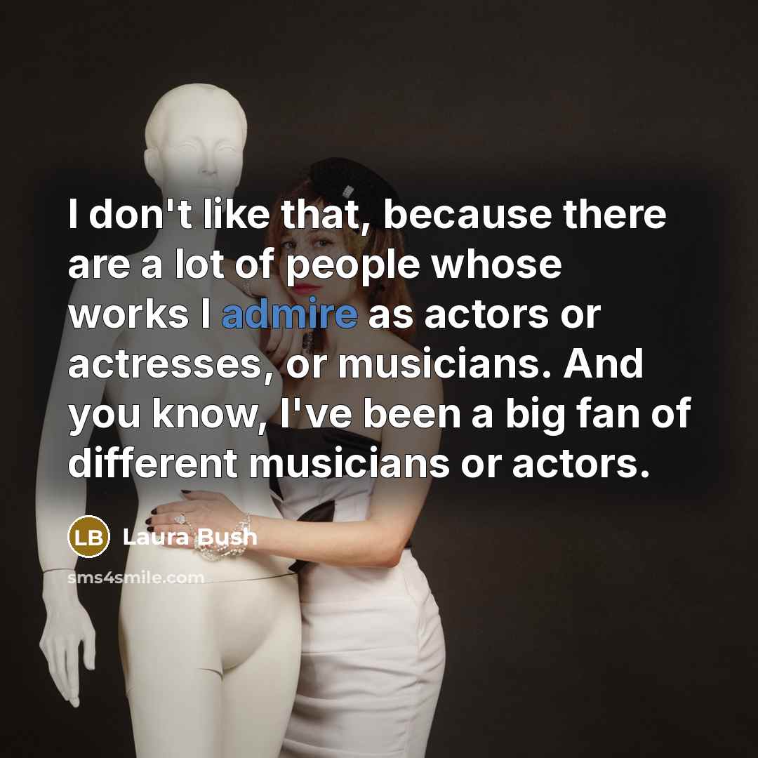 “I don't like that, because there are a lot of…” quote by Laura Bush