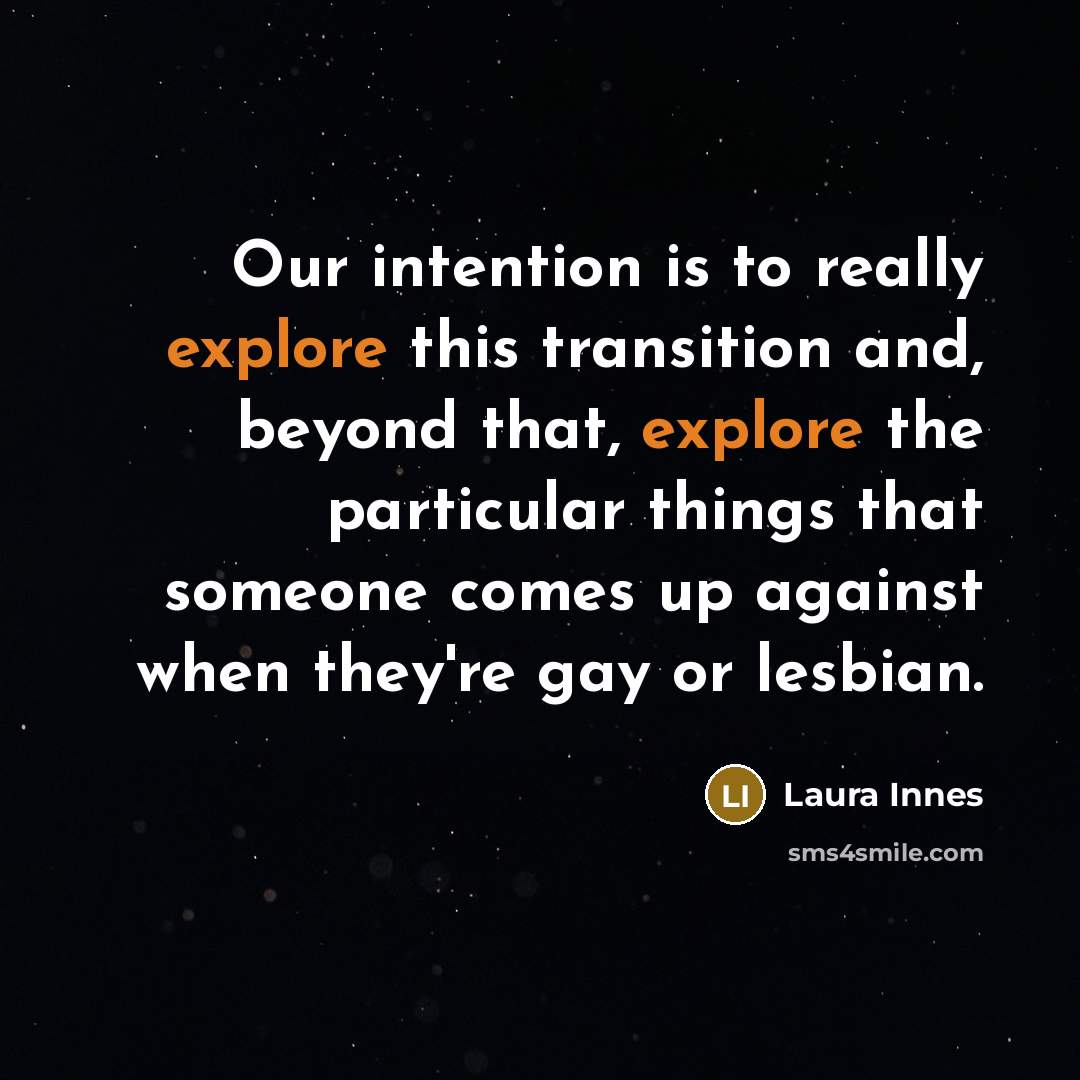 “Our intention is to really explore this transition and, beyond…” quote by Laura Innes