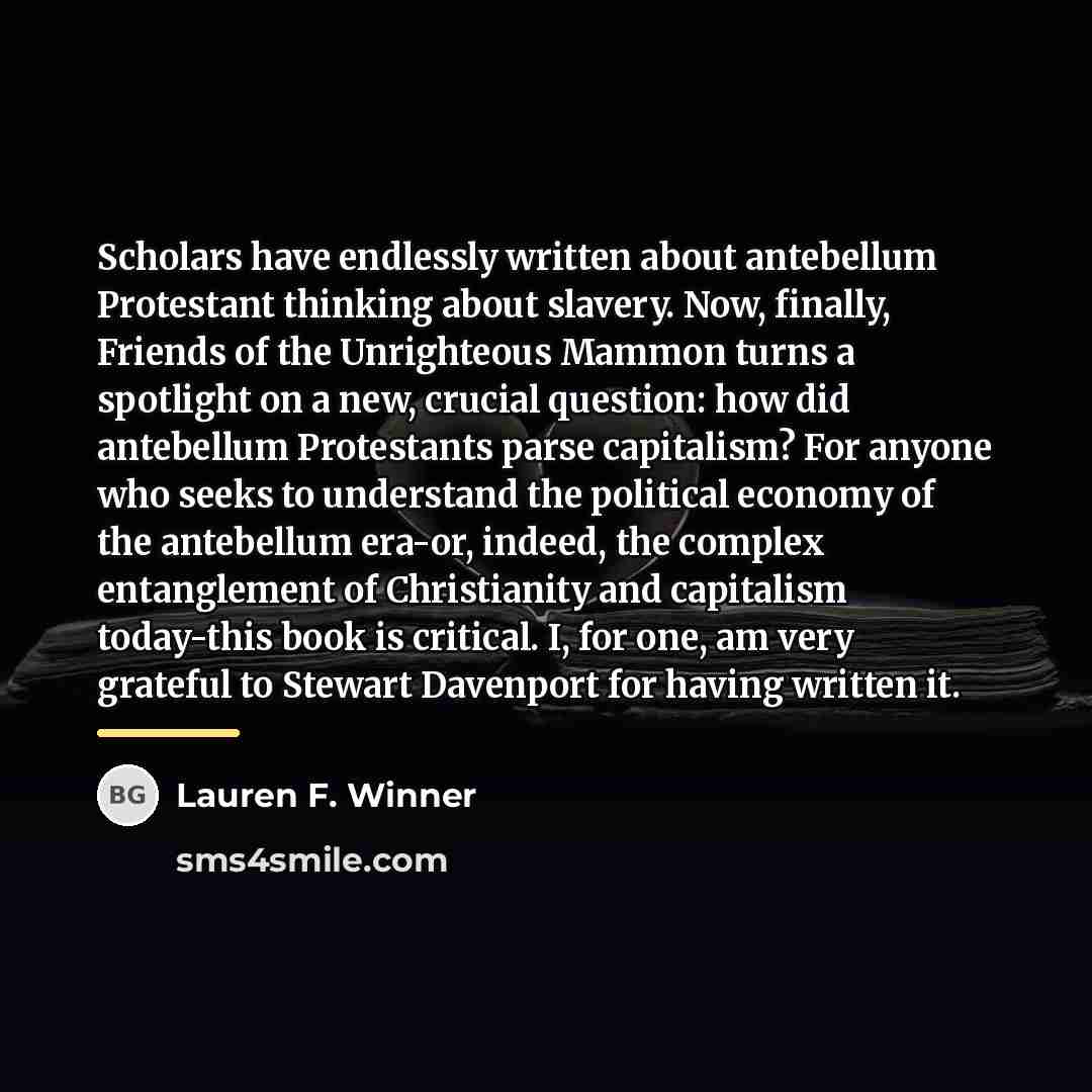 “Scholars have endlessly written about antebellum Protestant thinking about slavery.…” quote by Lauren F. Winner