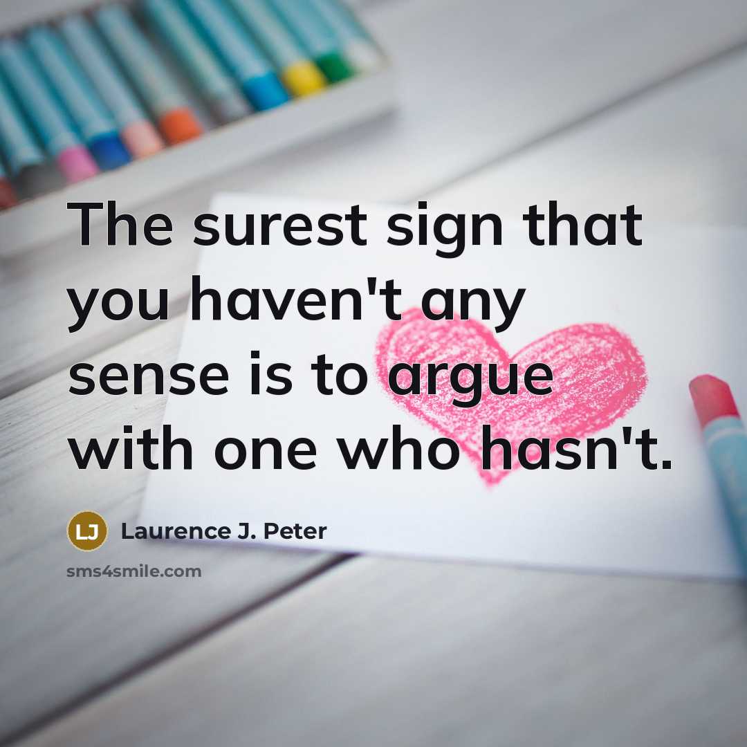 “The surest sign that you haven't any sense is to…” quote by Laurence J. Peter