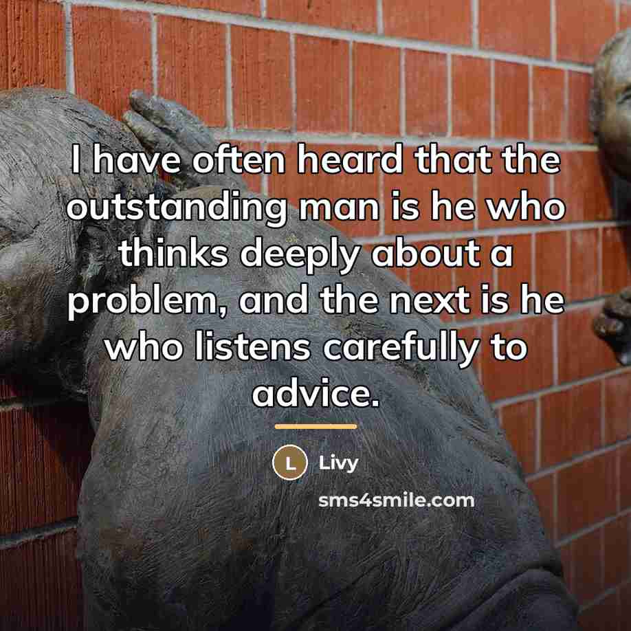 “I have often heard that the outstanding man is he…” quote by Livy
