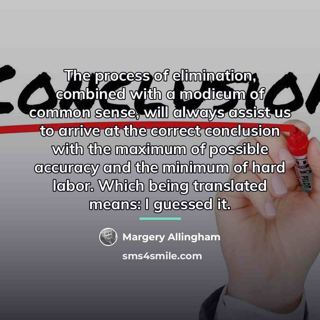 “The process of elimination, combined with a modicum of common…” quote by Margery Allingham