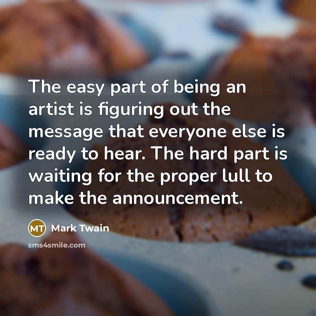 “The easy part of being an artist is figuring out…” quote by Mark Twain