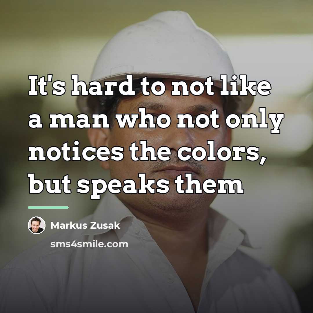 “It's hard to not like a man who not only…” quote by Markus Zusak