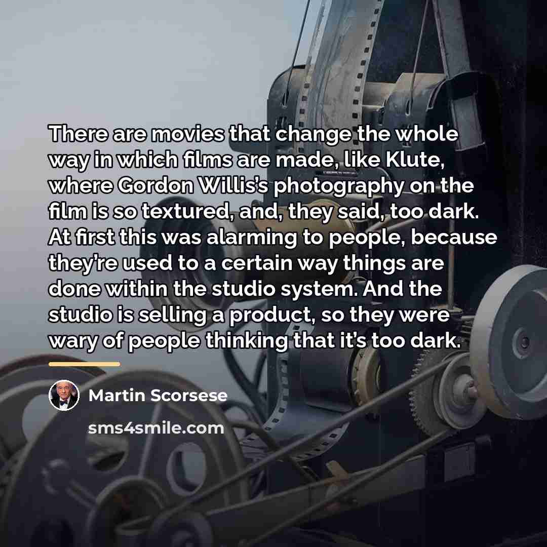 “There are movies that change the whole way in which…” quote by Martin Scorsese